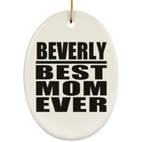 Beverly Best Mom Ever - Oval Ornament