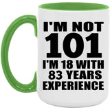 101st Birthday I'm Not 101 I'm 18 With 83 Years Experience - 15oz Accent Mug Green