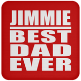 Jimmie Best Dad Ever - Drink Coaster