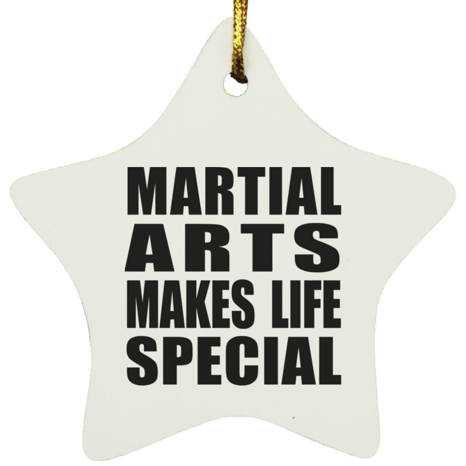 Martial Arts Makes Life Special - Star Ornament