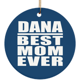 Dana Best Mom Ever - Circle Ornament