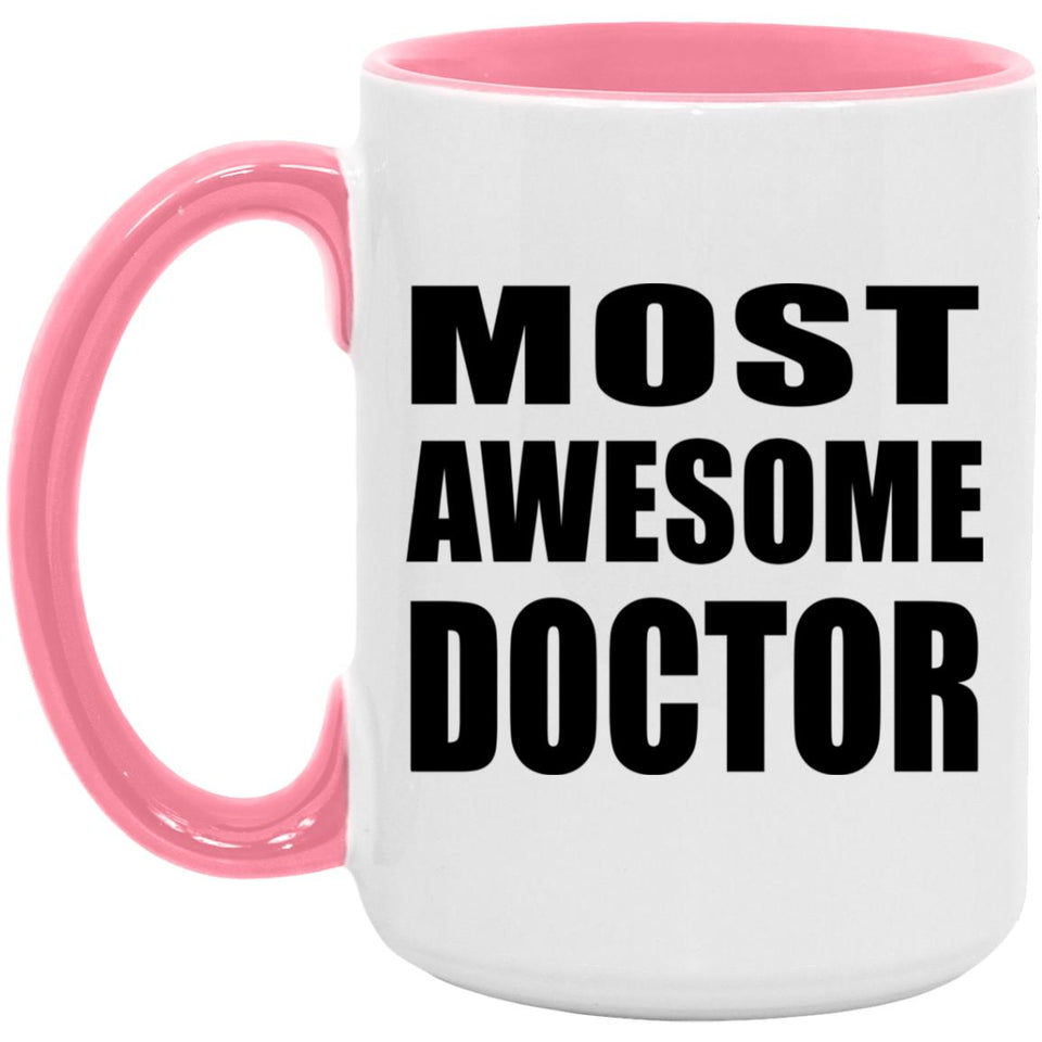 Most Awesome Doctor - 15oz Accent Mug Pink