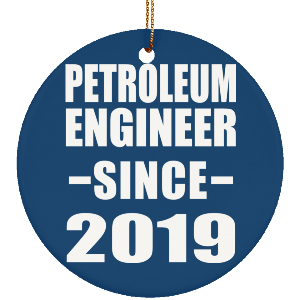 Petroleum Engineer Since 2019 - Circle Ornament