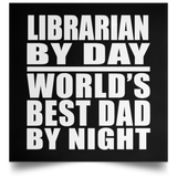 Librarian By Day World's Best Dad By Night - Poster Square