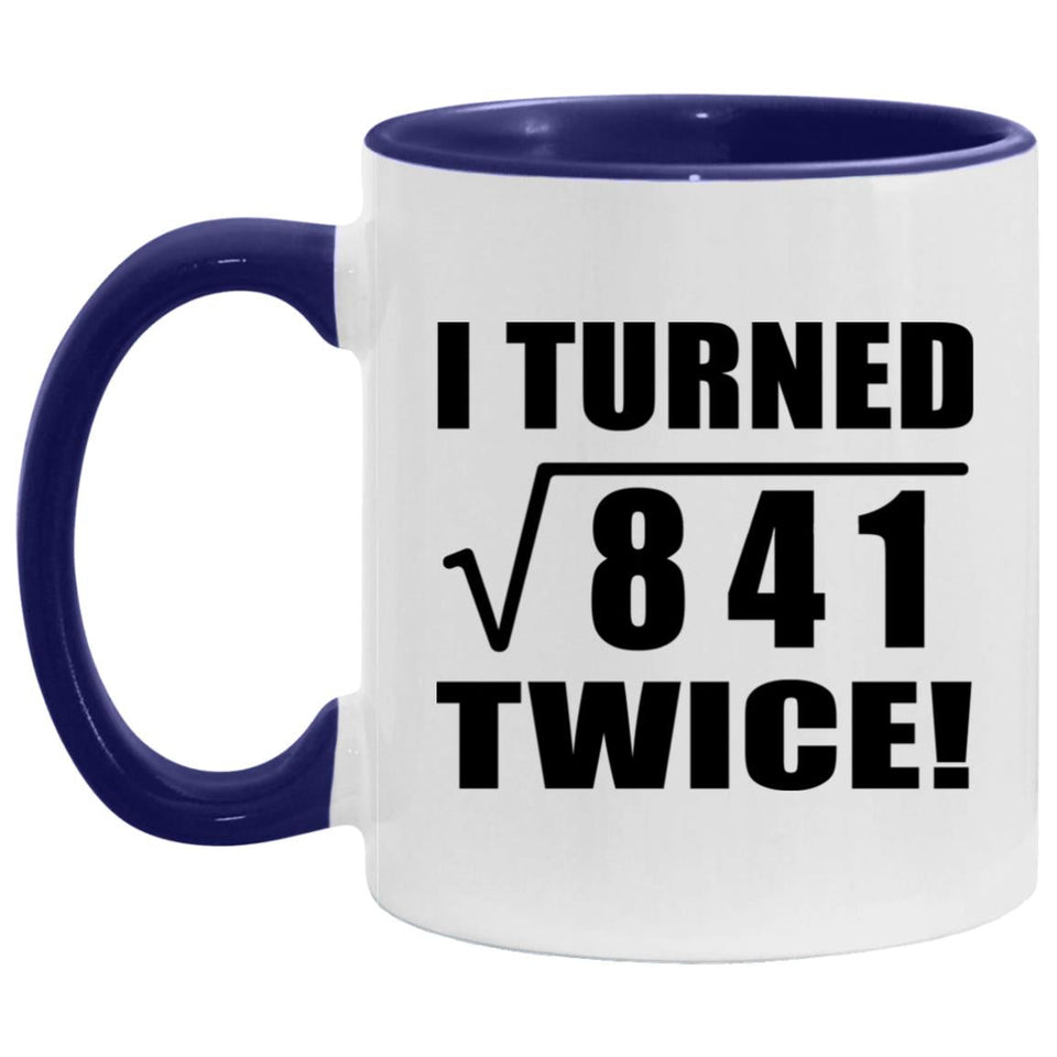 58th Birthday I Turned Square Root of 841 Twice - 11oz Accent Mug Purple