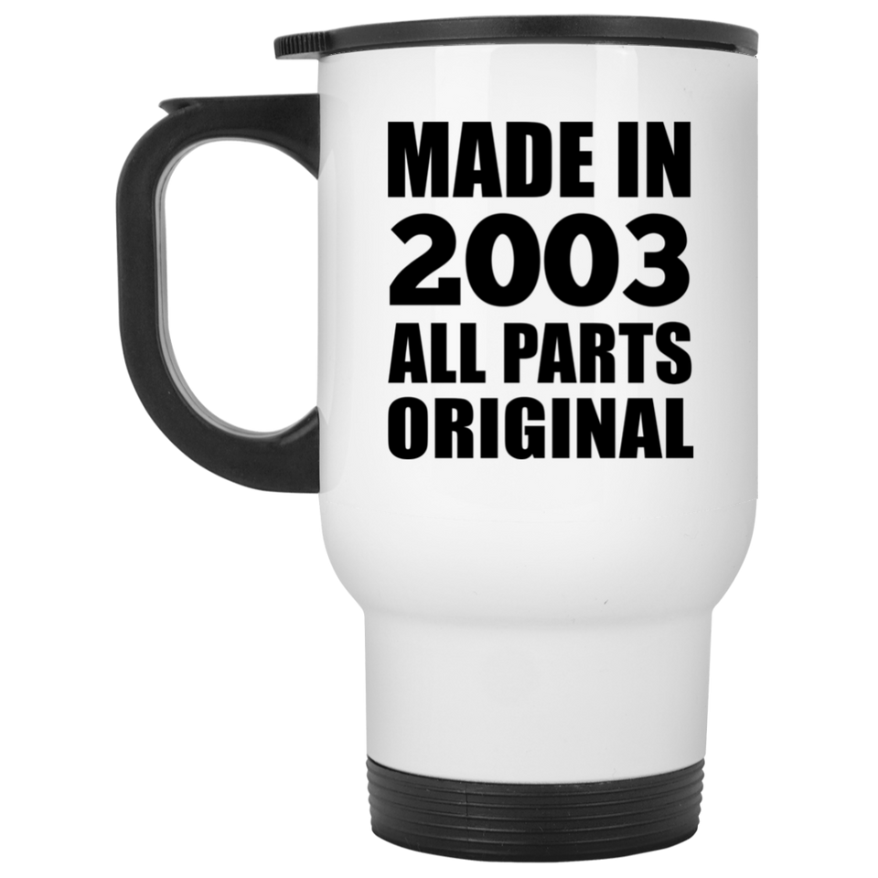 21st Birthday Made in 2003 All Parts Original - White Travel Mug