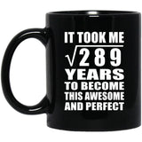 17th Birthday Took Square Root of 289 Years To Awesome - 11oz Coffee Mug Black