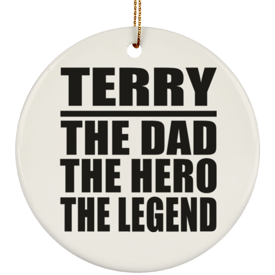 Terry The Dad The Hero The Legend - Circle Ornament