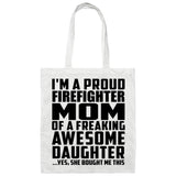 Proud Firefighter Mom Of Awesome Daughter - Tote Bag White