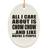 All I Care About Is Chow Chow - Oval Ornament