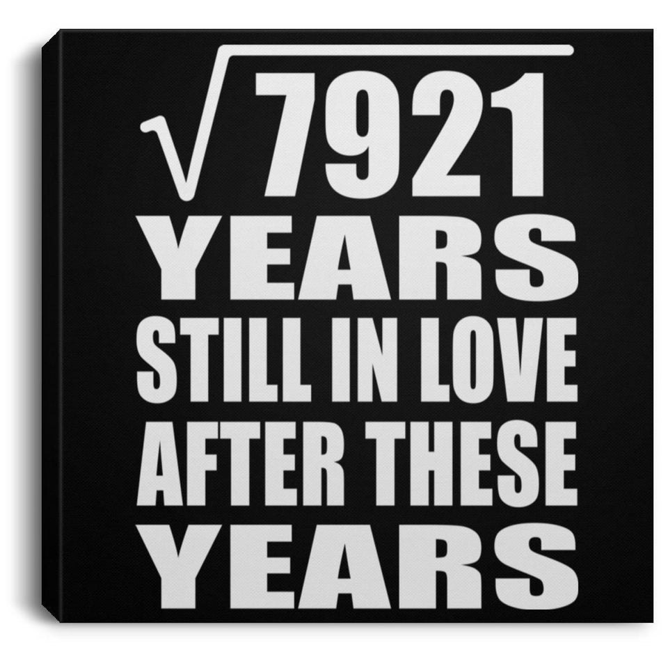 89th Anniversary Square Root of 7921 Years Still In Love - Canvas Square