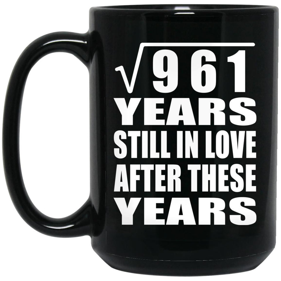 31st Anniversary Square Root of 961 Years Still In Love - 15oz Coffee Mug Black