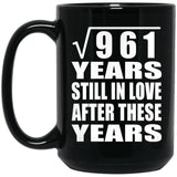 31st Anniversary Square Root of 961 Years Still In Love - 15oz Coffee Mug Black
