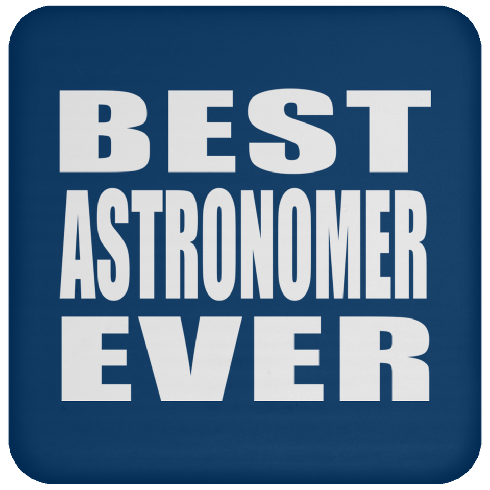 Best Astronomer Ever - Drink Coaster