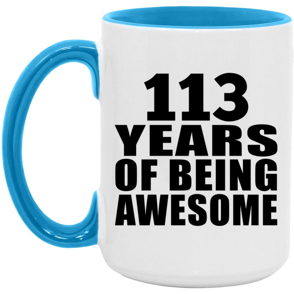 113th Birthday 113 Years Of Being Awesome - 15oz Accent Mug Blue