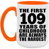 109th Birthday First 109 Years of Childhood Are The Hardest - 15oz Accent Mug Orange