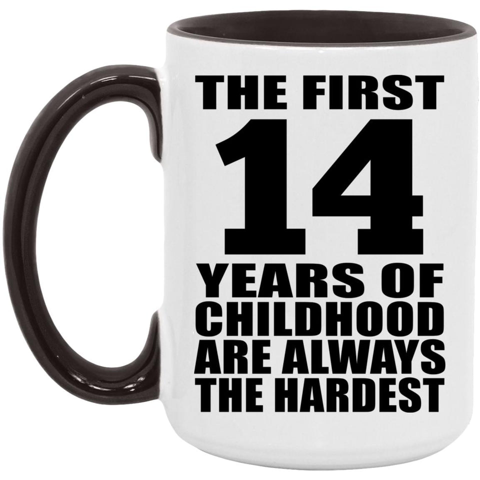 14th Birthday First 14 Years of Childhood Are The Hardest - 15oz Accent Mug Black