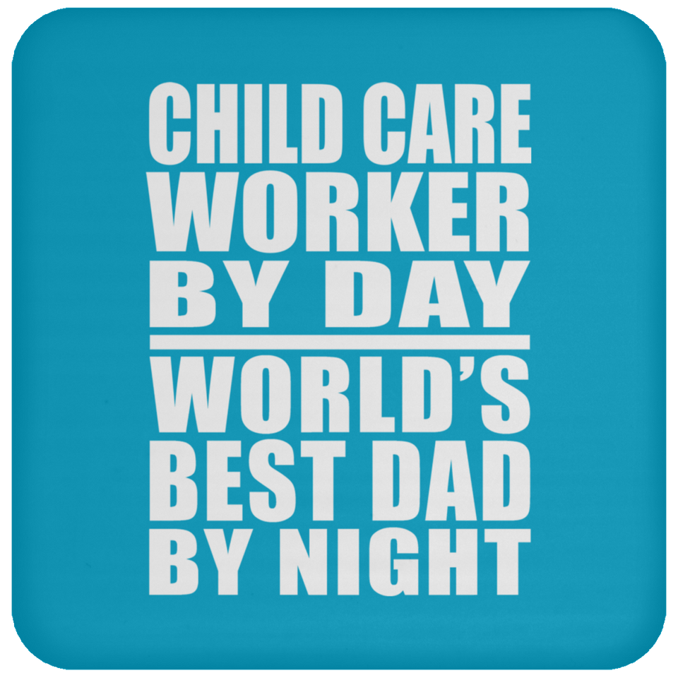 Child Care Worker By Day World's Best Dad By Night - Coaster