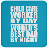 Child Care Worker By Day World's Best Dad By Night - Coaster