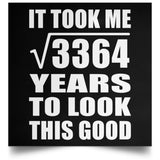 58th Birthday Took Square Root of 3364 Years To Look Good - Poster Square