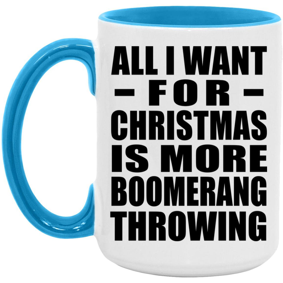 All I Want For Christmas Is More Boomerang Throwing - 15oz Accent Mug Blue