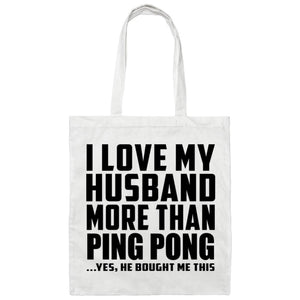 I Love My Husband More Than Ping Pong - Tote Bag White