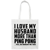I Love My Husband More Than Ping Pong - Tote Bag White
