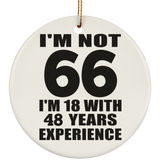 66th Birthday I'm Not 66 I'm 18 With 48 Years Experience - Circle Ornament