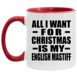 All I Want For Christmas Is My English Mastiff - 11oz Accent Mug Red