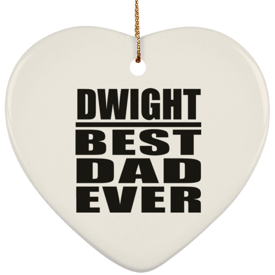 Dwight Best Dad Ever - Heart Ornament