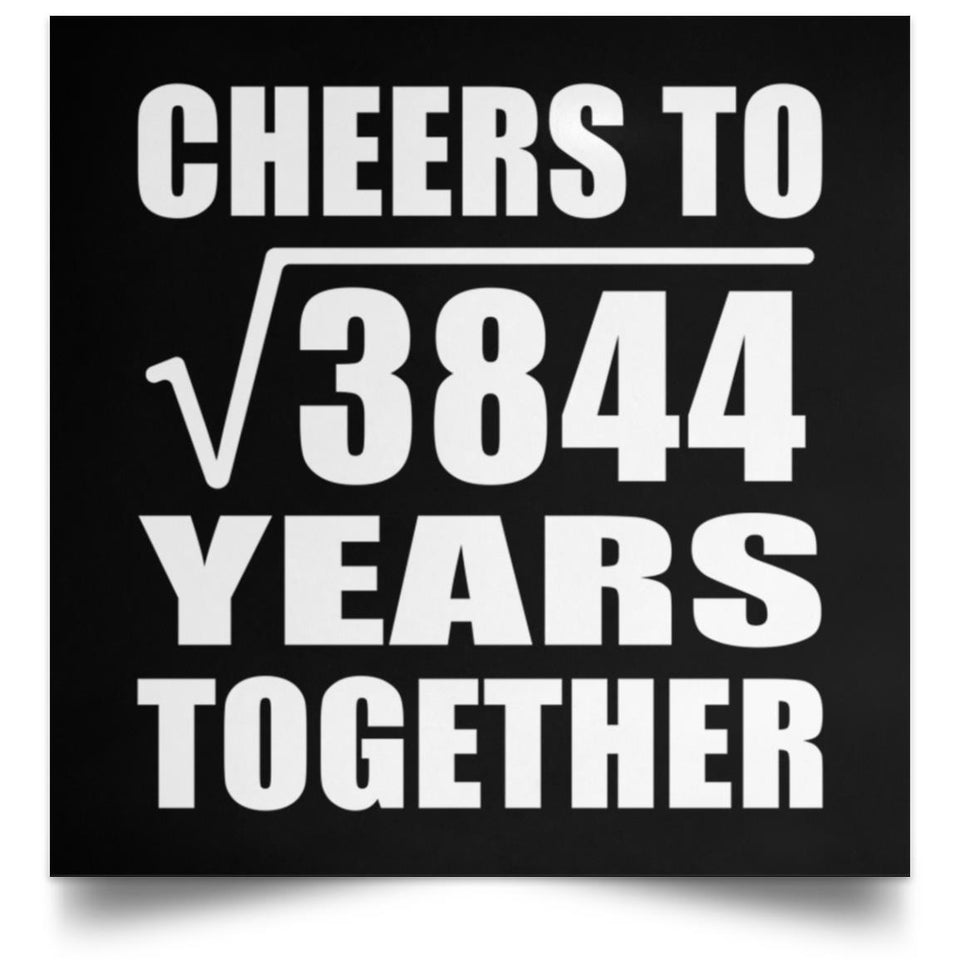 62nd Anniversary Cheers To Square Root of 3844 Years Together - Poster Square
