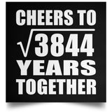 62nd Anniversary Cheers To Square Root of 3844 Years Together - Poster Square