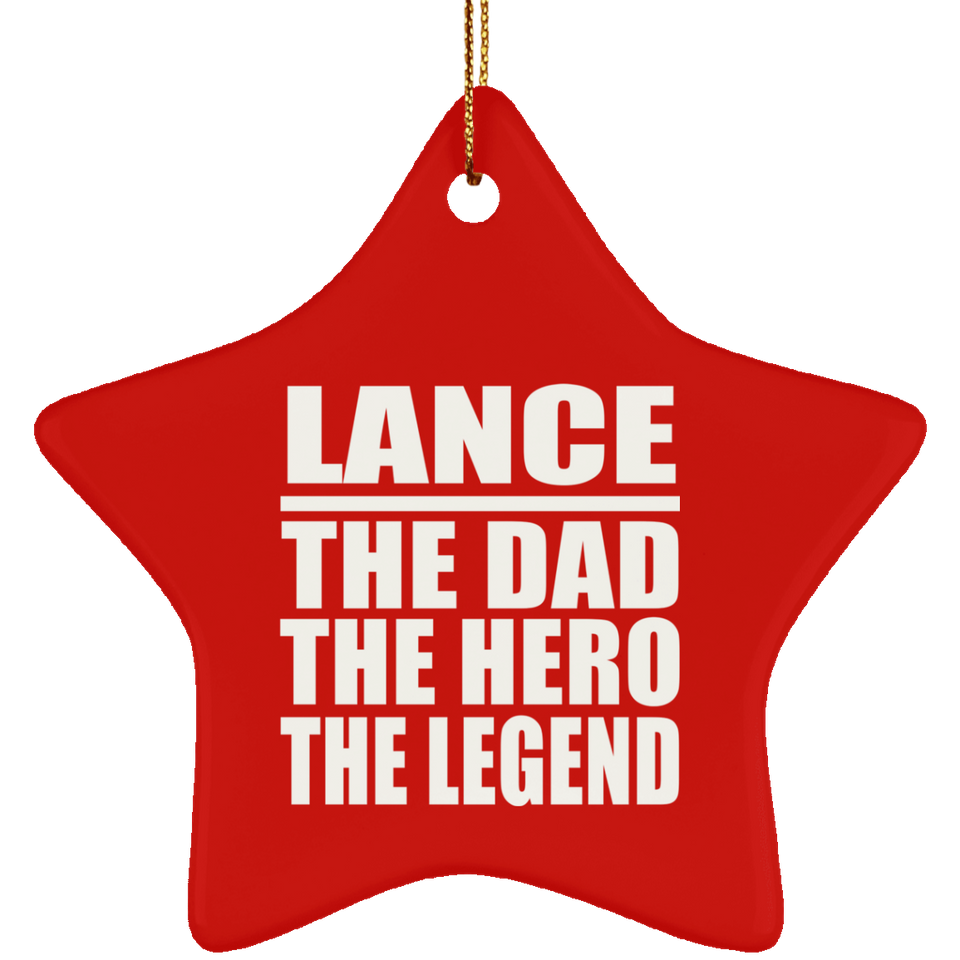 Lance The Dad The Hero The Legend - Star Ornament