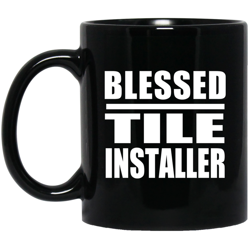 Blessed Tile Installer - 11oz Coffee Mug Black