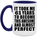 61st Birthday Took 61 Years To Become Awesome & Perfect - 15oz Accent Mug Purple