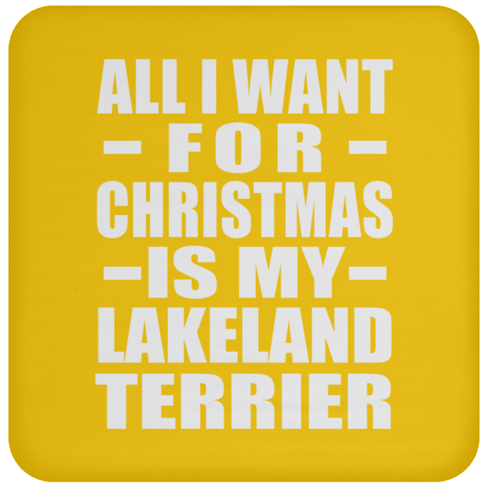 All I Want For Christmas Is My Lakeland Terrier - Coaster