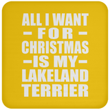 All I Want For Christmas Is My Lakeland Terrier - Coaster