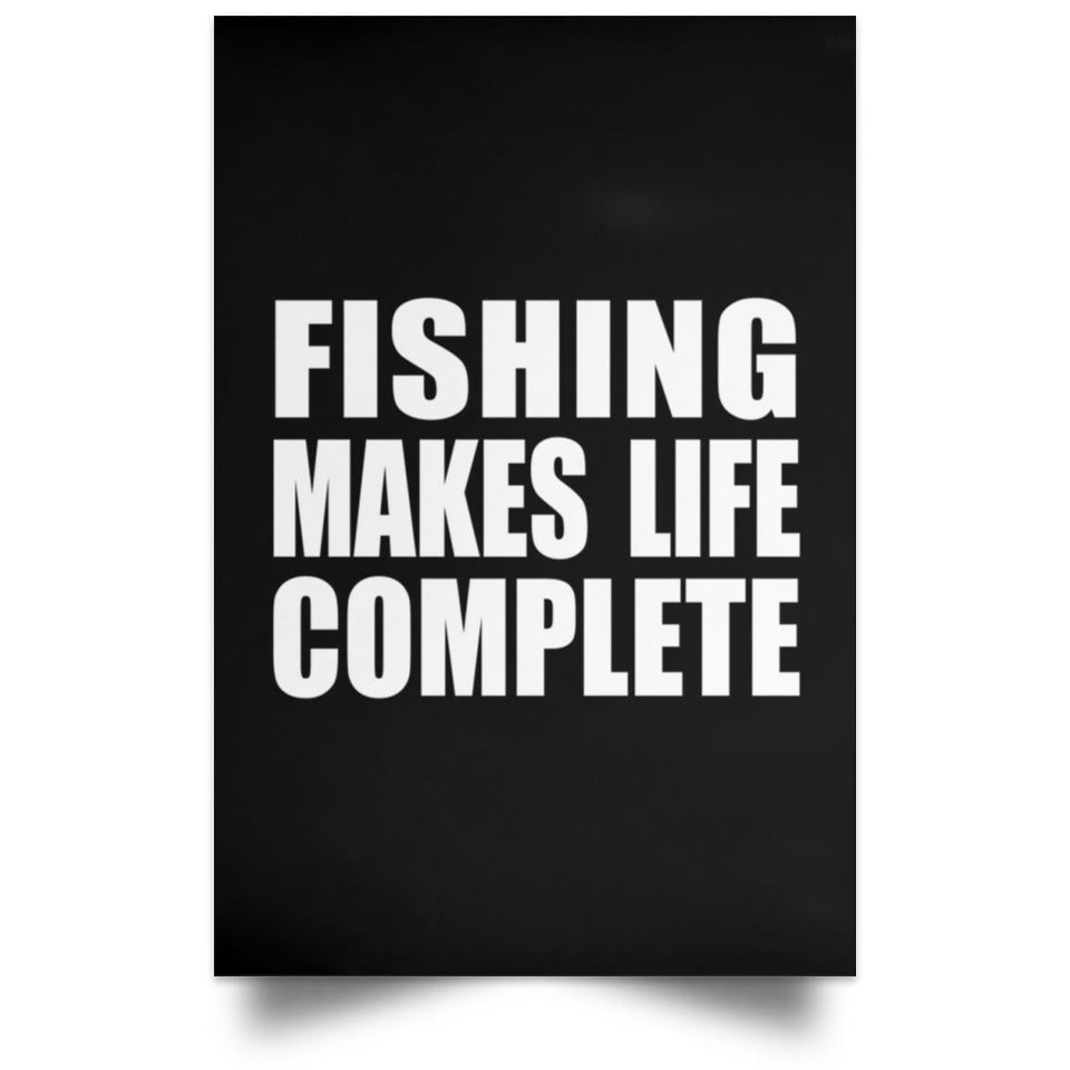 Fishing Makes Life Complete - Poster Portrait