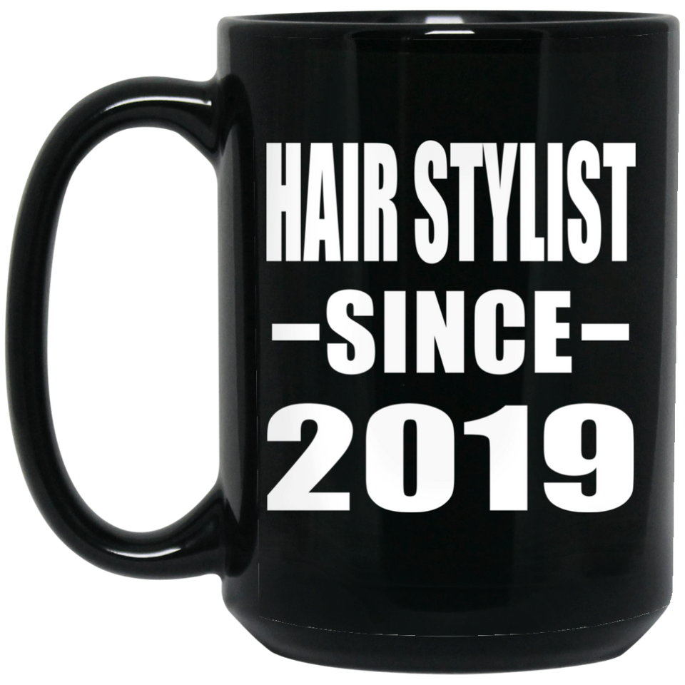 Hair Stylist Since 2019 - 15oz Coffee Mug Black