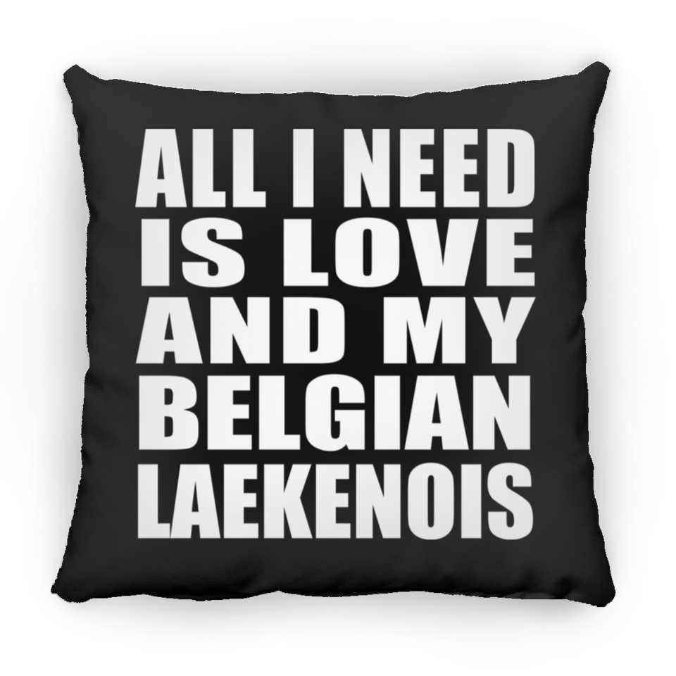 All I Need Is Love And My Belgian Laekenois - Throw Pillow Black
