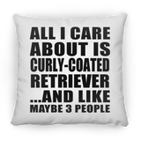 All I Care About Is Curly-Coated Retriever - Throw Pillow