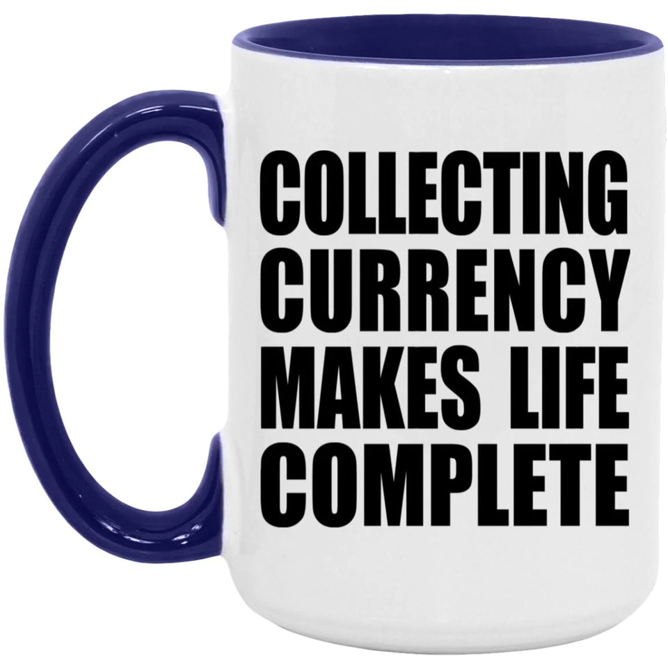 Collecting Currency Makes Life Complete - 15oz Accent Mug Purple