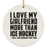I Love My Girlfriend More Than Ice Hockey - Circle Ornament