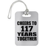 117th Anniversary Cheers To 117 Years Together - Luggage Bag Tag