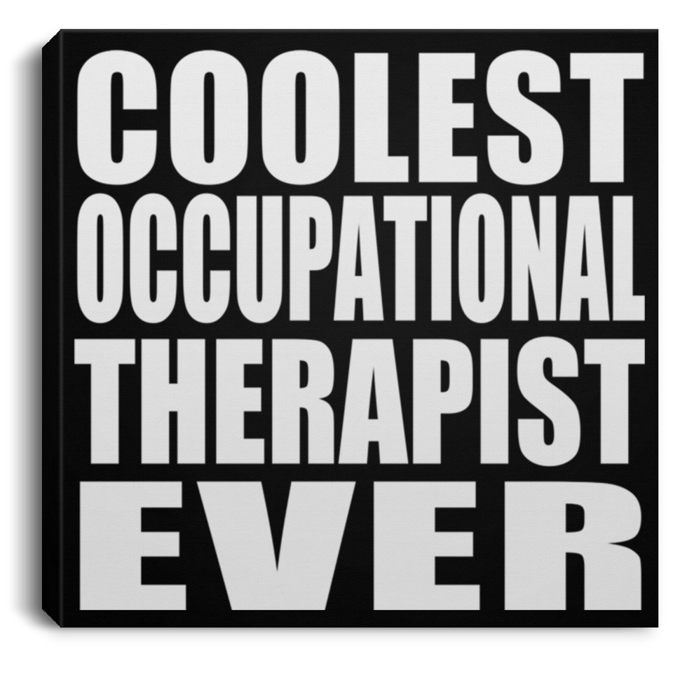 Coolest Occupational Therapist Ever - Canvas Square