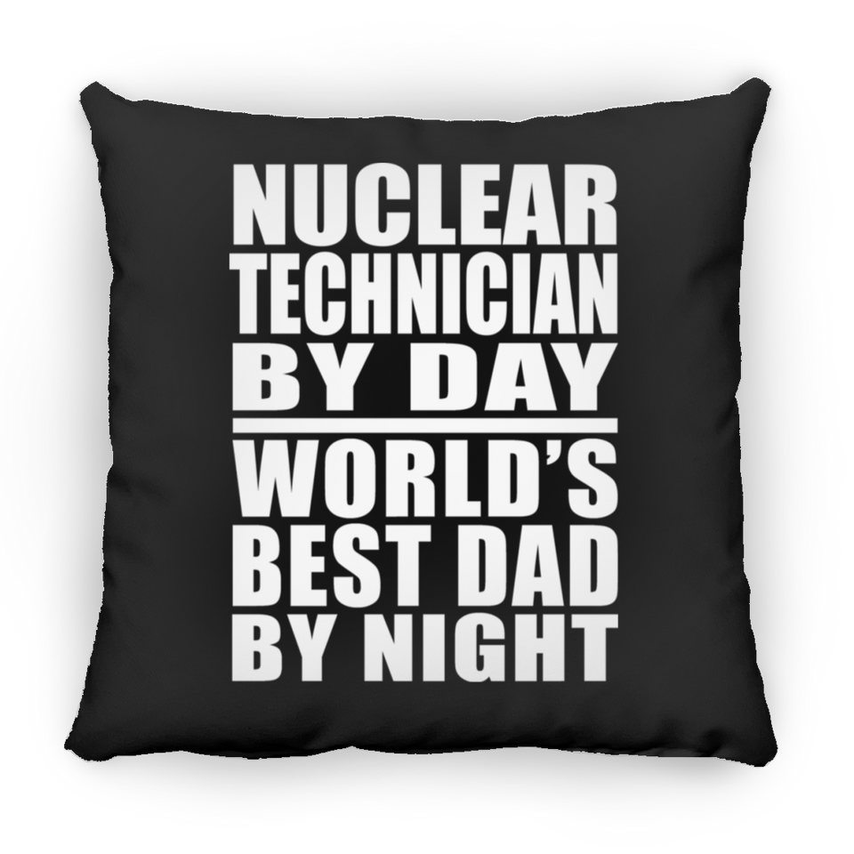 Nuclear Technician By Day World's Best Dad By Night - Throw Pillow Black