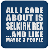 All I Care About Is Selkirk Rex - Drink Coaster