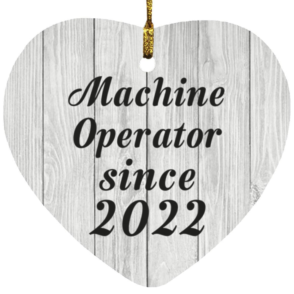 Machine Operator Since 2022 - Heart Ornament F