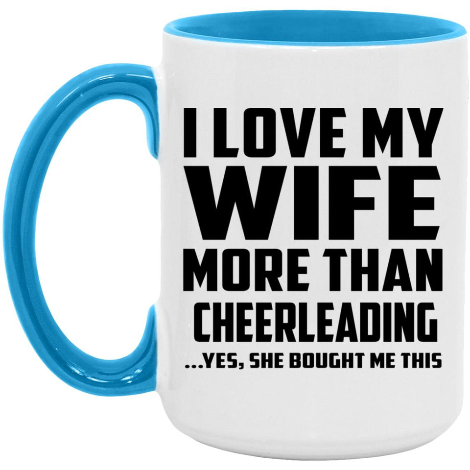 I Love My Wife More Than Cheerleading - 15oz Accent Mug Blue