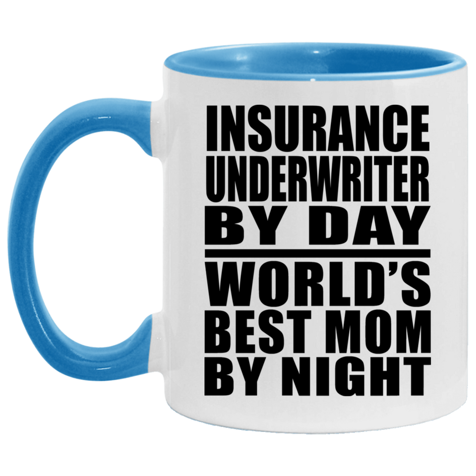 Insurance Underwriter By Day World's Best Mom By Night - 11oz Accent Mug Blue